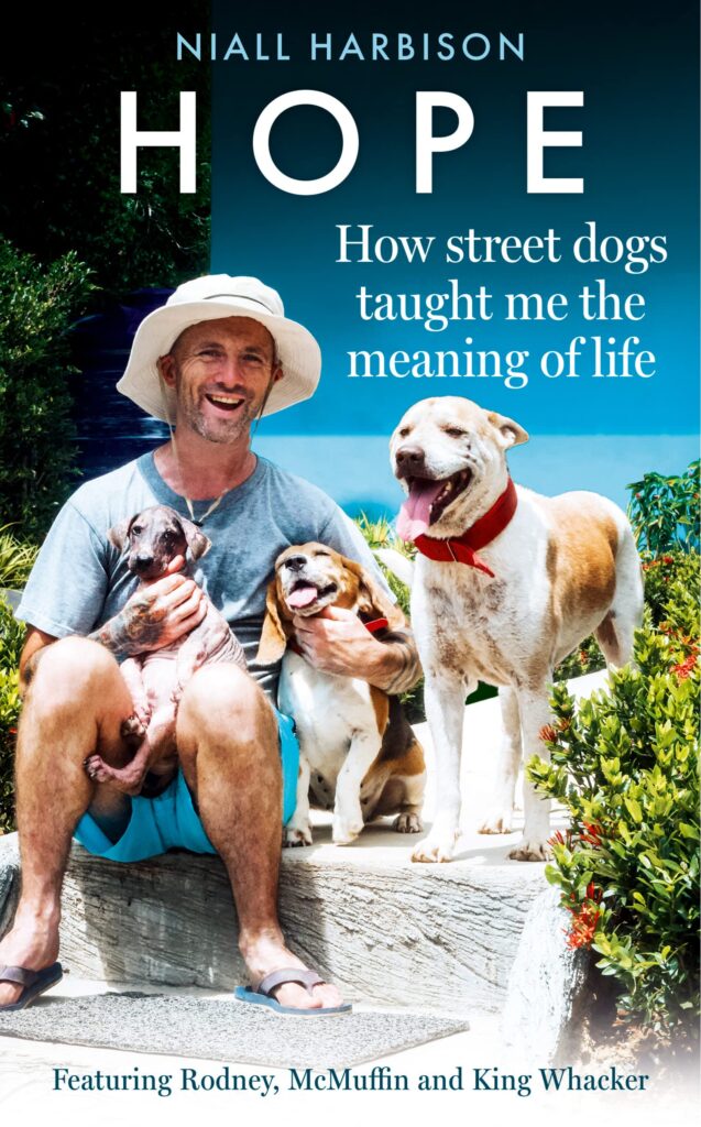 Hope – How Street Dogs Taught Me the Meaning of Life: Featuring Rodney, McMuffin and King Whacker